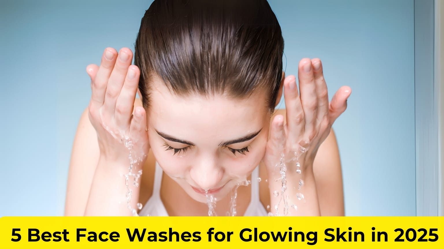 5 Best Face Washes for Glowing Skin in 2025 | Top Picks for All Skin Types 2 5 Best Face Washes for Glowing Skin in 2025 | Top Picks for All Skin Types 5 Best Face Washes for Glowing Skin in 2025 | Top Picks for All Skin Types
