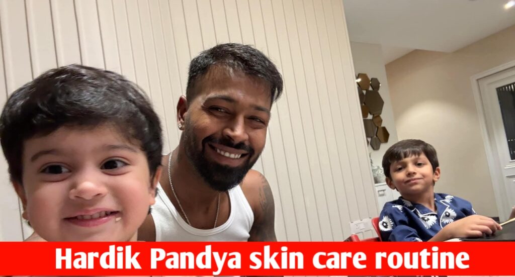 Hardik Pandya Skin Care Routine in Hindi | Glowing Skin Tips